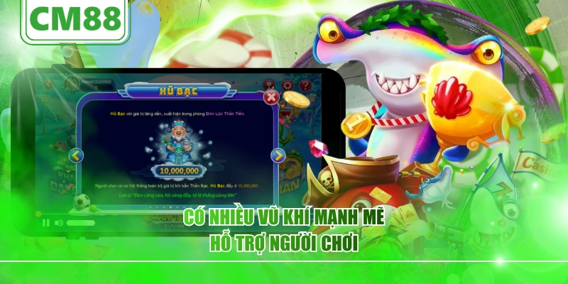 Có nhiều vũ khí mạnh mẽ hỗ trợ người chơi